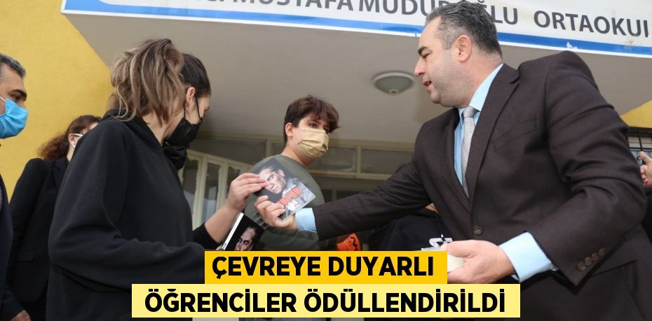 ÇEVREYE DUYARLI  ÖĞRENCİLER ÖDÜLLENDİRİLDİ