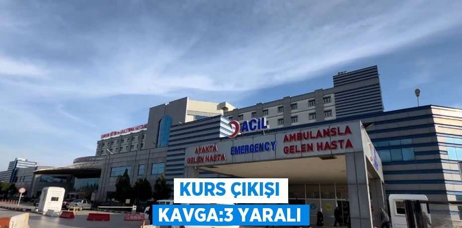 KURS ÇIKIŞI KAVGA:3 YARALI