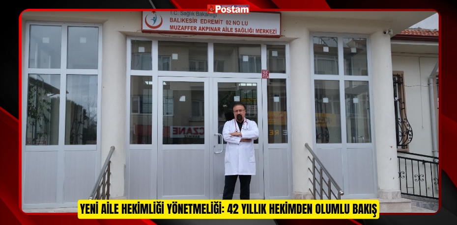 YENİ AİLE HEKİMLİĞİ YÖNETMELİĞİ: 42 YILLIK HEKİMDEN OLUMLU BAKIŞ