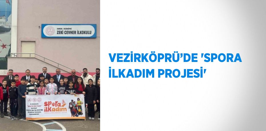 VEZİRKÖPRÜ’DE 'SPORA İLKADIM PROJESİ'