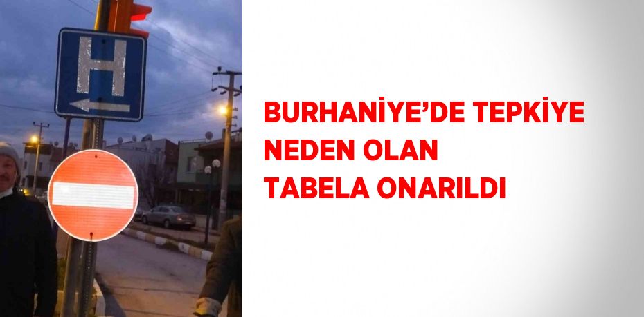 BURHANİYE’DE TEPKİYE NEDEN OLAN TABELA ONARILDI