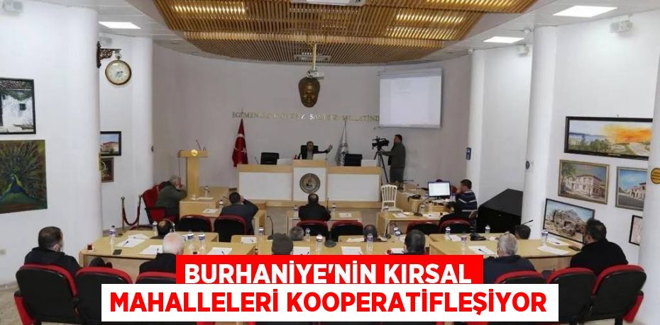 BURHANİYE’NİN KIRSAL MAHALLELERİ KOOPERATİFLEŞİYOR