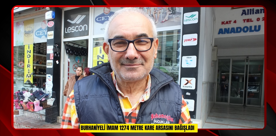 Burhaniyeli imam 1274 metre kare arsasını bağışladı