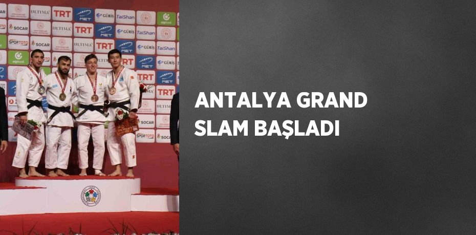 ANTALYA GRAND SLAM BAŞLADI