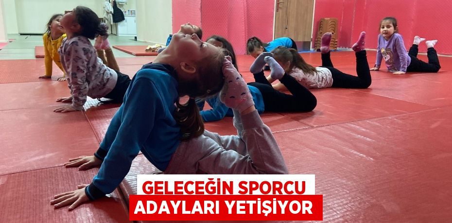 Geleceğin sporcu adayları yetişiyor