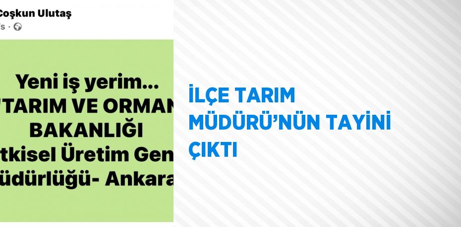 İLÇE TARIM MÜDÜRÜ’NÜN TAYİNİ ÇIKTI