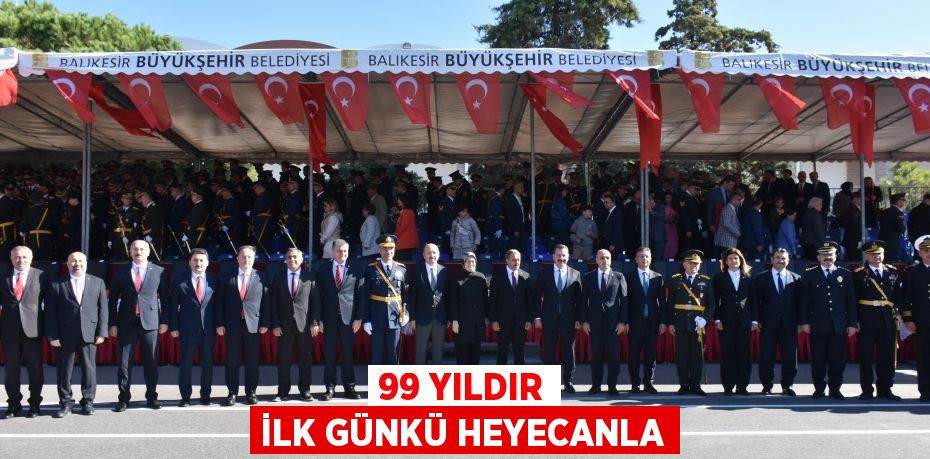 99 YILDIR İLK GÜNKÜ HEYECANLA