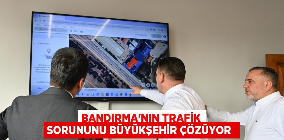 BANDIRMA’NIN TRAFİK SORUNUNU BÜYÜKŞEHİR ÇÖZÜYOR 