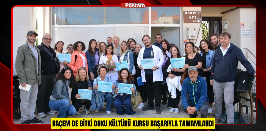 BAÇEM’DE BİTKİ DOKU KÜLTÜRÜ KURSU BAŞARIYLA TAMAMLANDI