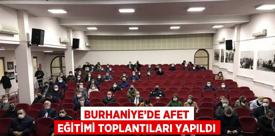 BURHANİYE’DE AFET EĞİTİMİ TOPLANTILARI YAPILDI