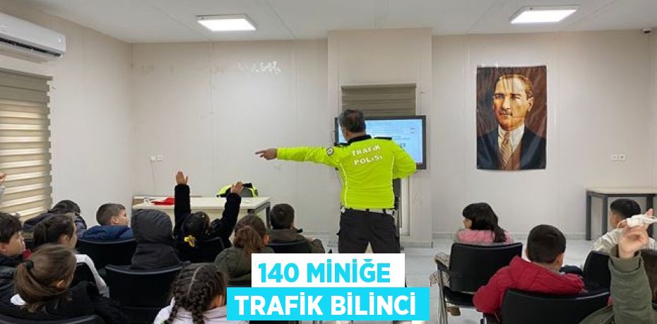 140 Miniğe Trafik Bilinci