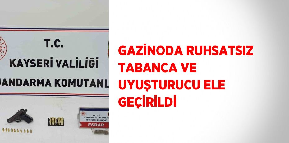 GAZİNODA RUHSATSIZ TABANCA VE UYUŞTURUCU ELE GEÇİRİLDİ