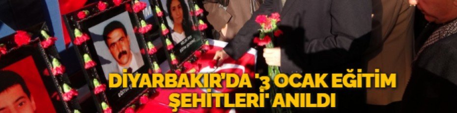 DİYARBAKIR’DA '3 OCAK EĞİTİM ŞEHİTLERİ' ANILDI