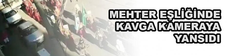 Mehter eşliğinde kavga kameraya yansıdı