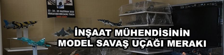 İnşaat mühendisinin model savaş uçağı merakı