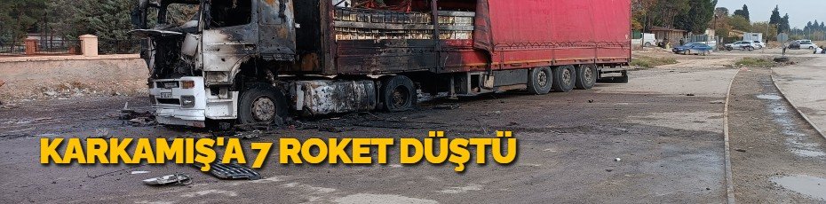 KARKAMIŞ'A 7 ROKET DÜŞTÜ