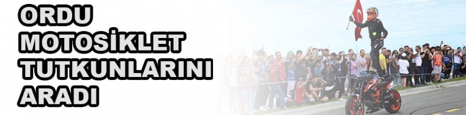 Ordu, motosiklet tutkunlarını ağırladı