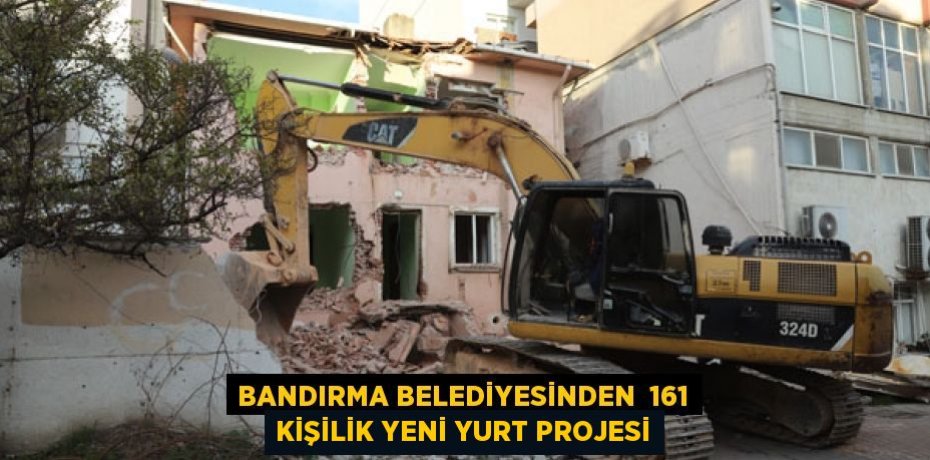 BANDIRMA BELEDİYESİNDEN  161 KİŞİLİK YENİ YURT PROJESİ