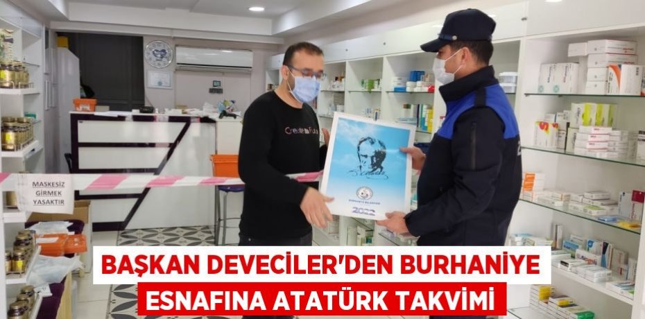 BAŞKAN DEVECİLER’DEN BURHANİYE ESNAFINA ATATÜRK TAKVİMİ