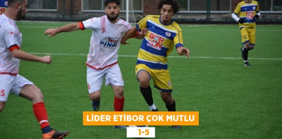 LİDER ETİBOR ÇOK MUTLU     1-5