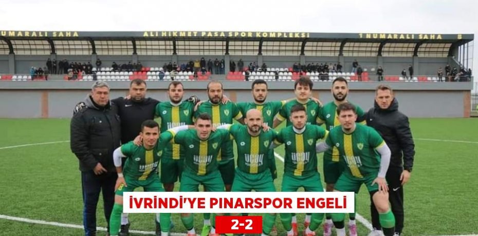 İVRİNDİ’YE PINARSPOR ENGELİ    2-2