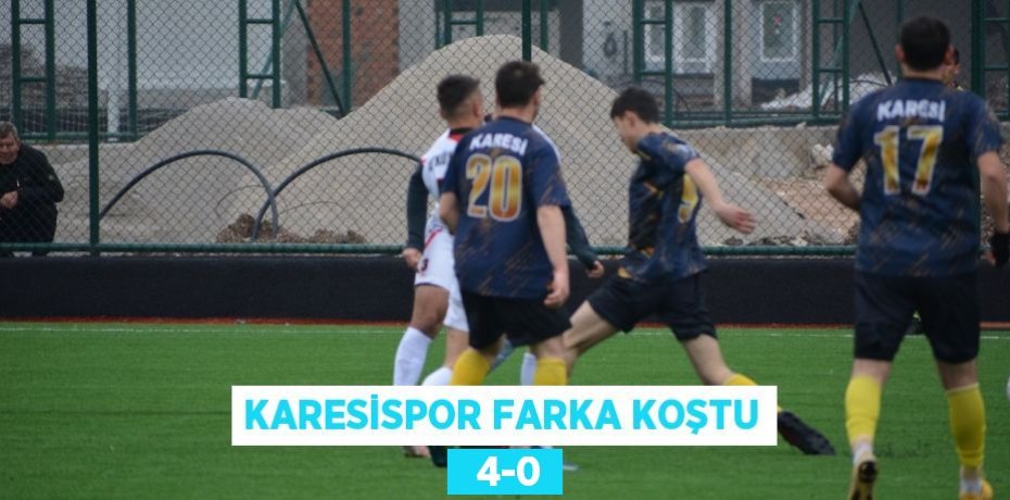 KARESİSPOR FARKA KOŞTU   4-0