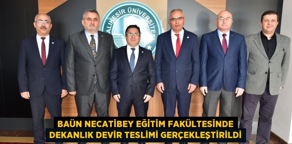 BAÜN Necatibey Eğitim Fakültesinde Dekanlık Devir Teslimi Gerçekleştirildi