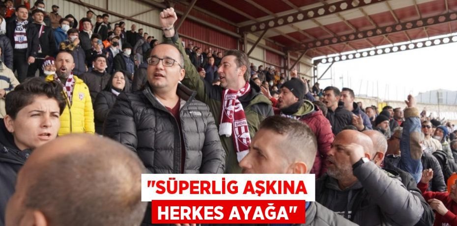 "Süperlig Aşkına Herkes Ayağa"