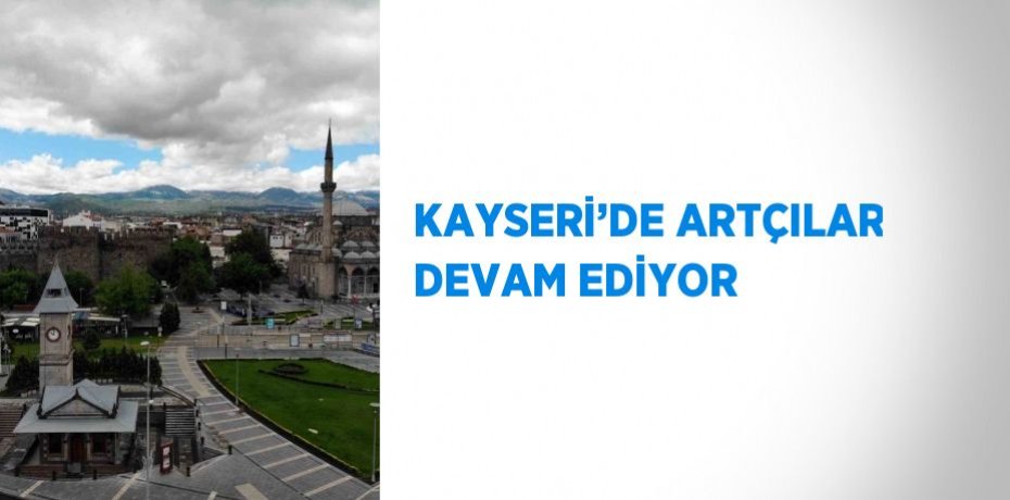 KAYSERİ’DE ARTÇILAR DEVAM EDİYOR