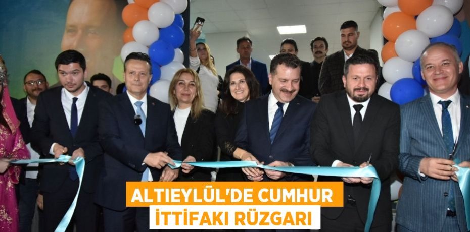 ALTIEYLÜL’DE CUMHUR İTTİFAKI RÜZGARI