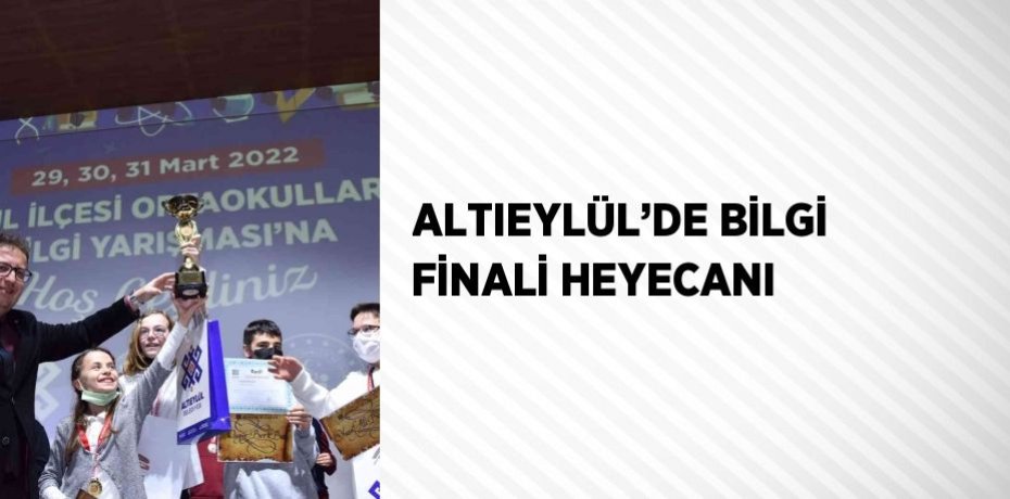 ALTIEYLÜL’DE BİLGİ FİNALİ HEYECANI