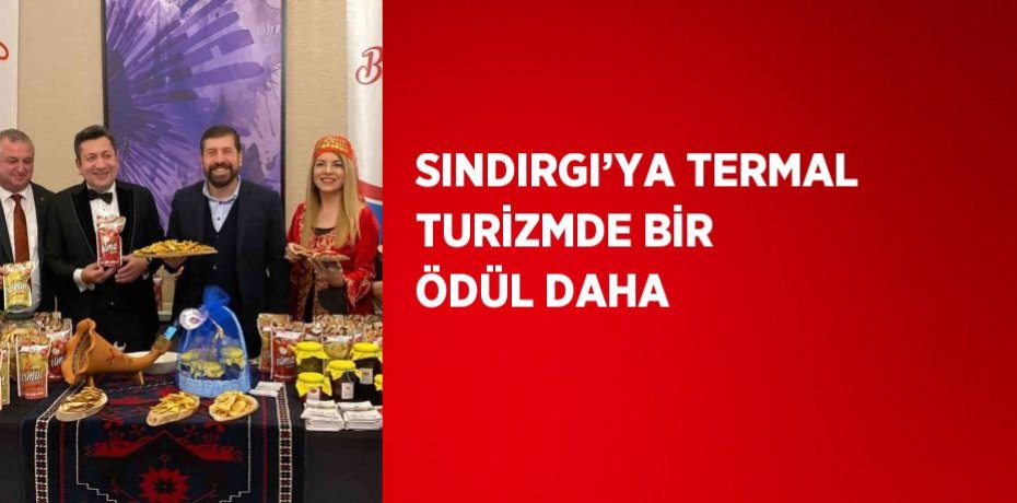 SINDIRGI’YA TERMAL TURİZMDE BİR ÖDÜL DAHA