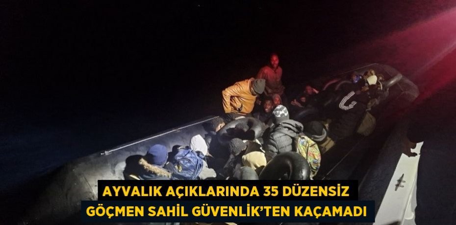 AYVALIK AÇIKLARINDA 35 DÜZENSİZ GÖÇMEN SAHİL GÜVENLİK’TEN KAÇAMADI