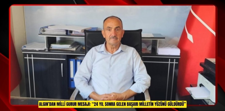 ALGIN’DAN MİLLİ GURUR MESAJI: “24 YIL SONRA GELEN BAŞARI MİLLETİN YÜZÜNÜ GÜLDÜRDÜ”