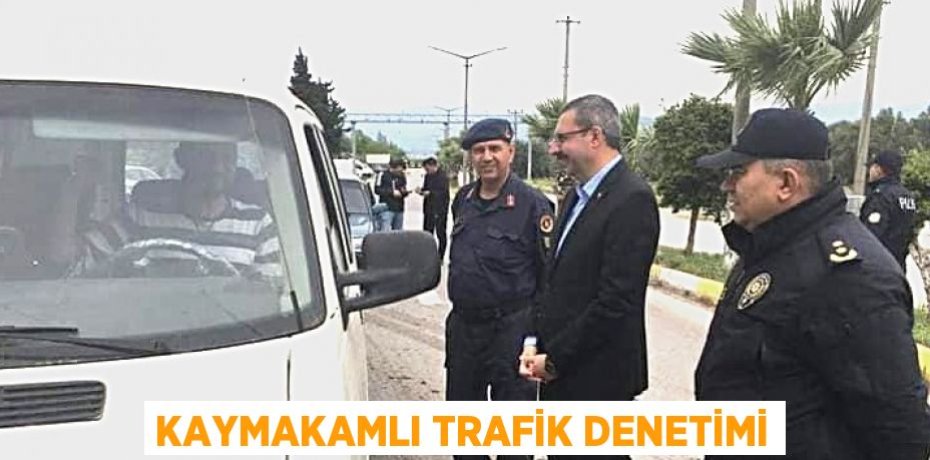 KAYMAKAMLI TRAFİK DENETİMİ