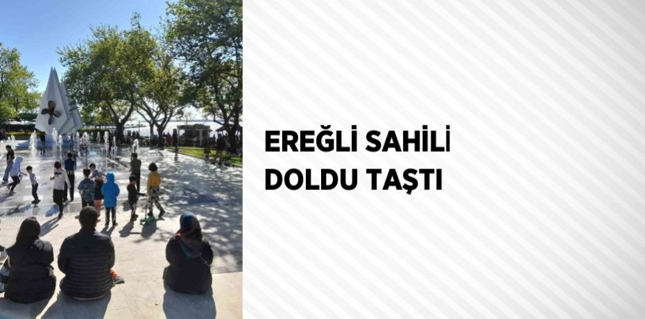EREĞLİ SAHİLİ DOLDU TAŞTI