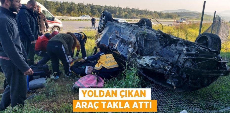 Yoldan çıkan araç takla attı