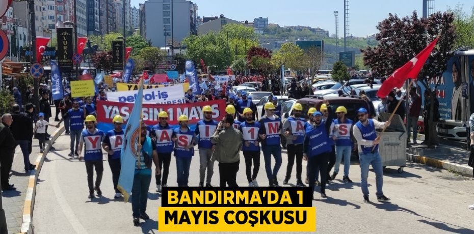 Bandırma’da 1 Mayıs Coşkusu