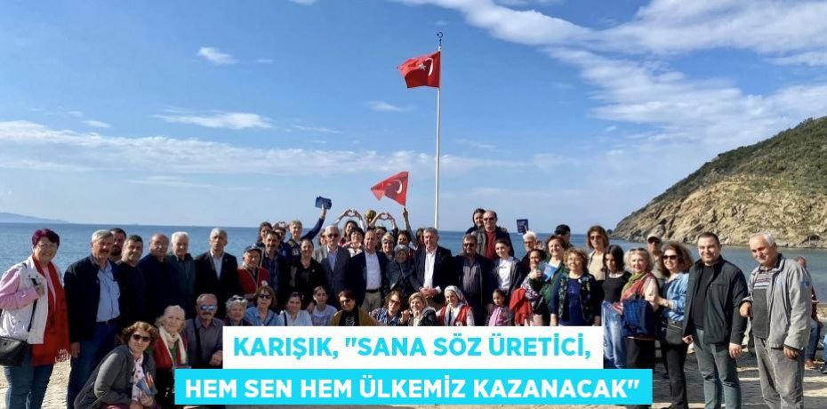 Karışık, "Sana söz üretici, hem sen hem ülkemiz kazanacak"