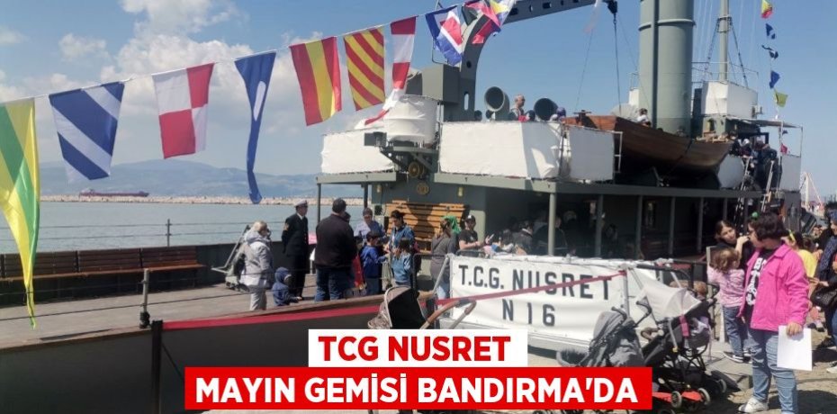 TCG Nusret mayın gemisi Bandırma'da