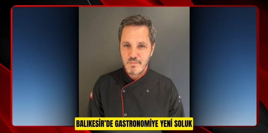 Balıkesir’de Gastronomiye Yeni Soluk