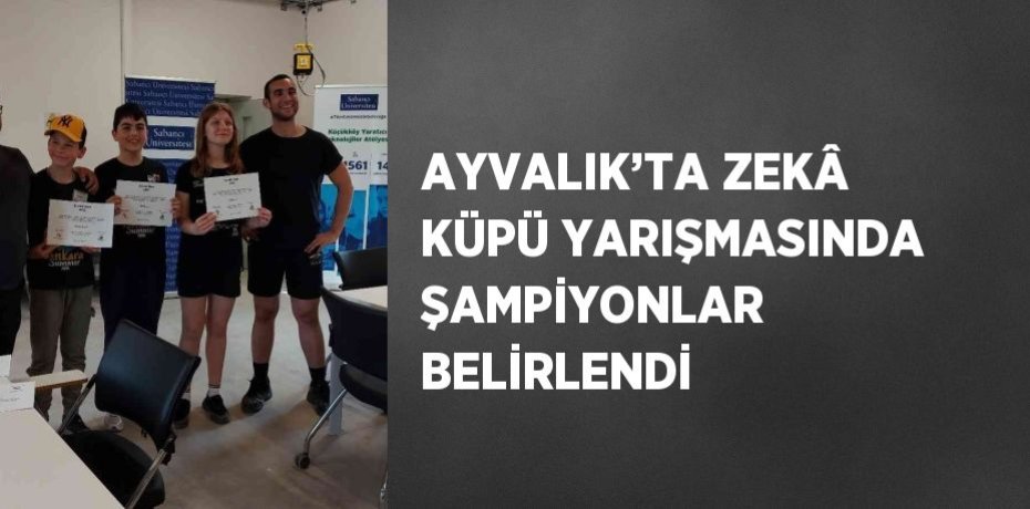 AYVALIK’TA ZEKÂ KÜPÜ YARIŞMASINDA ŞAMPİYONLAR BELİRLENDİ