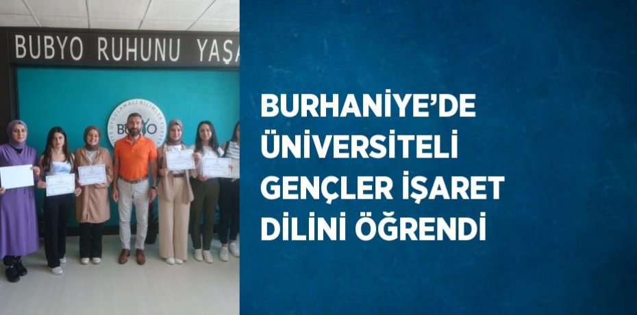 BURHANİYE’DE ÜNİVERSİTELİ GENÇLER İŞARET DİLİNİ ÖĞRENDİ