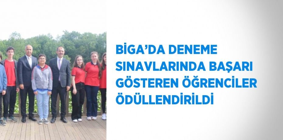 BİGA’DA DENEME SINAVLARINDA BAŞARI GÖSTEREN ÖĞRENCİLER ÖDÜLLENDİRİLDİ