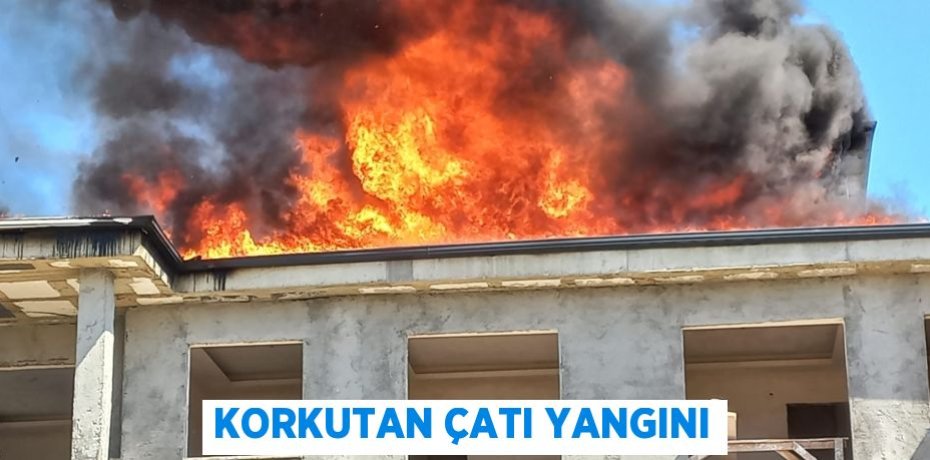 Korkutan çatı yangını