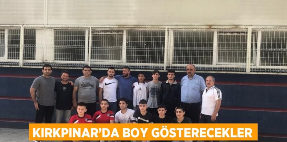 KIRKPINAR’DA BOY GÖSTERECEKLER