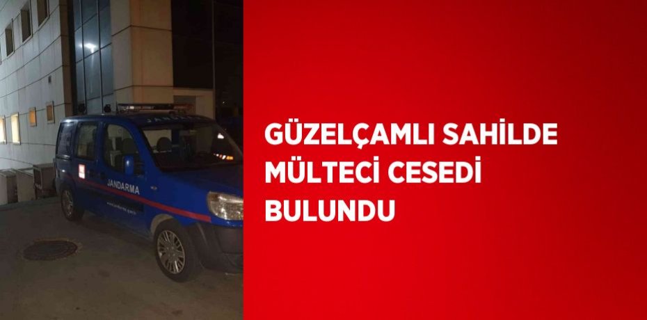 GÜZELÇAMLI SAHİLDE MÜLTECİ CESEDİ BULUNDU