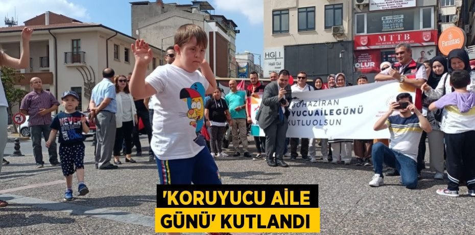'KORUYUCU AİLE GÜNÜ' KUTLANDI
