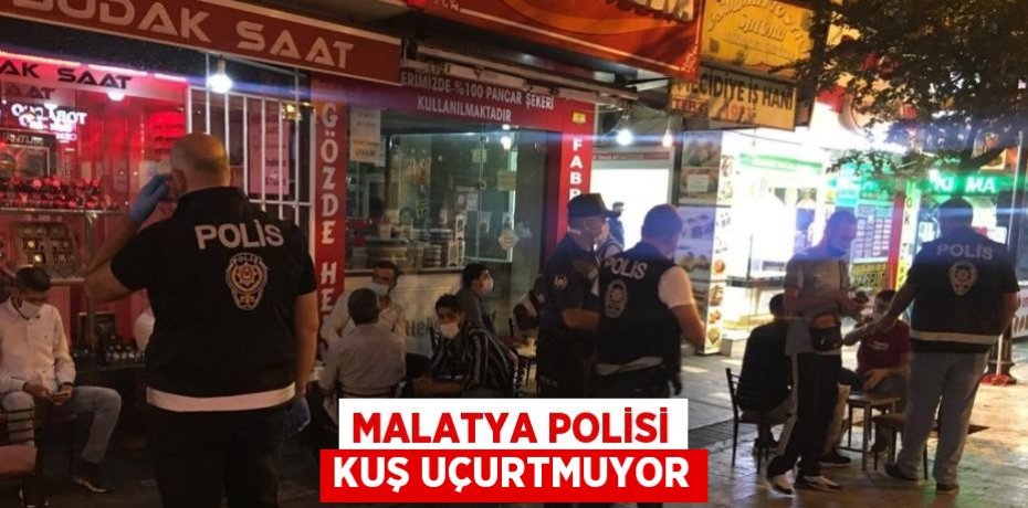 MALATYA POLİSİ KUŞ UÇURTMUYOR