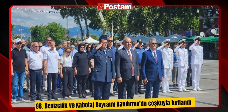 98. Denizcilik ve Kabotaj Bayramı Bandırma’da coşkuyla kutlandı  